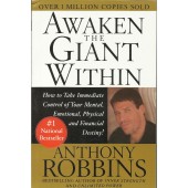 Awaken the Giant Within : How to Take Immediate Control of Your Mental, Emotional, Physical and Financial Destiny! by Anthony Robbins